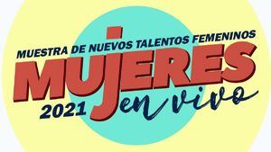 Primera Muestra de Nuevos Talentos Femeninos del Festival Mujeres en Vivo