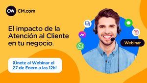 El impacto de la Atención al Cliente en las empresas tema del webinar de CM.com