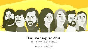 La Retaguardia, el show de comedia donde los guionistas reivindican su profesión